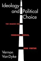 Ideology and Political Choice - Van Dyke, Vernon