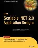 Pro Scalable .NET 2.0 Application Designs - Rossberg, Joachim a Redler, Rickard