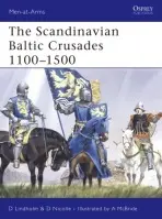 Scandinavian Baltic Crusades 11th-15th Centuries - Lindholm, David