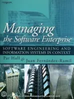 Managing the Software Enterprise - Hall, Patrick (Formerly of the Open University) a Fernandez-Ramil, Juan (Open University)
