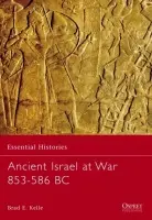Ancient Israel at War 853-586 BC - Kelle, Brad