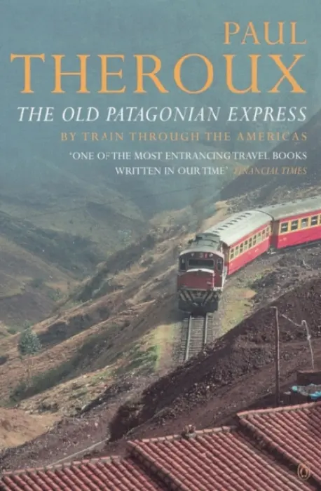 Old Patagonian Express - Theroux, Paul