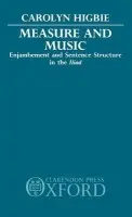 Measure and Music - Higbie, Carolyn (Lecturer in the Departments of English, Foreign Languages, and Literatures, Lecturer in the Departments of English, Foreign Languages, and Literatures, Southern Illinois University)