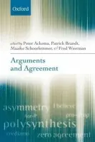 Arguments and Agreement - Ackema, Peter (University of Edinburgh) a Brandt, Patrick (Johann Wolfgang Goethe University) a Schoorlemmer, Maaike (Utrecht Institute of Linguistics) a Weerman, Fred (University of Amsterdam)