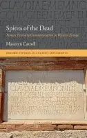 Spirits of the Dead - Carroll, Maureen (Senior Lecturer in Roman Archaeology, Department of Archaeology, University of Sheffield)