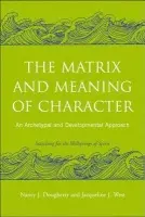 Matrix and Meaning of Character - Dougherty, Nancy J. (Psychoanalyst, in private practice, USA) a West, Jacqueline J. (in private practice, New Mexico, USA)