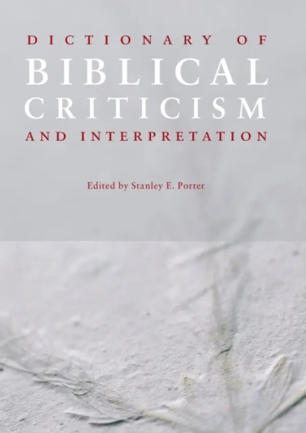 Dictionary of Biblical Criticism and Interpretation - Porter, Stanley E. (McMaster Divinity College, Canada)