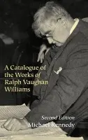 Catalogue of the Works of Ralph Vaughan Williams - Kennedy, Michael