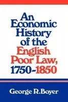 Economic History of the English Poor Law, 1750-1850 - Boyer, George R. (Cornell University, New York)