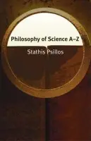 Philosophy of Science A-Z - Psillos, Stathis (Associate Professor in the Department of Philosophy and History of Science, University of Athens, Greece)