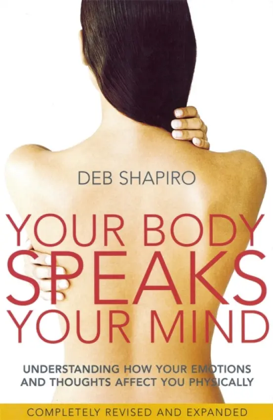 Your Body Speaks Your Mind - Shapiro, Deb