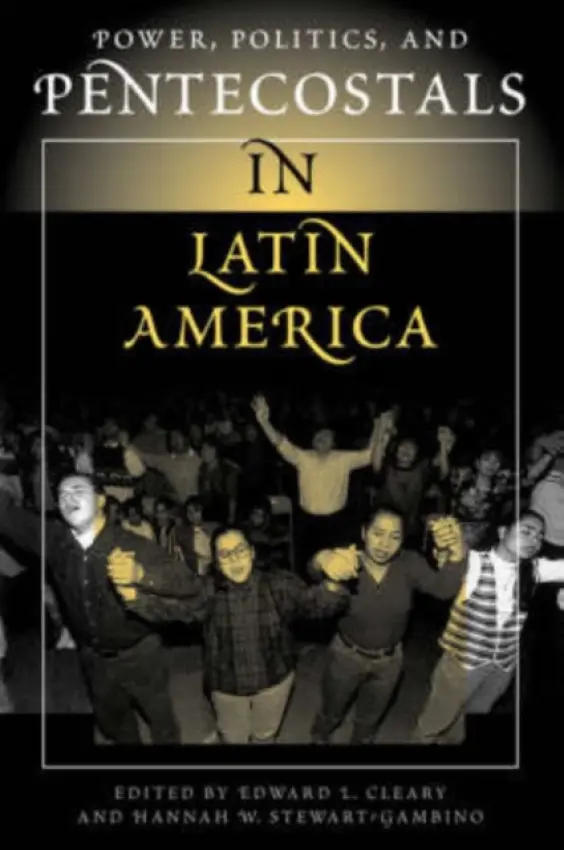 Power, Politics, And Pentecostals In Latin America - Cleary, Edward L
