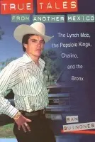 True Tales from Another Mexico - Quinones, Sam