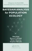 Bayesian Analysis for Population Ecology - King, Ruth (reader in statistics at the University of St. Andrews and a former EPSRC post-doctoral Research Fellow) a Morgan, Byron (University of Kent, Canterbury, UK) a Gimenez, Olivier (Centre d'Ecologie Fonctionnelle et Evolutive - CNRS, France) a Brooks, S