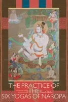 The Practice of the Six Yogas of Naropa