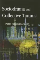 Sociodrama and Collective Trauma - Kellermann, Peter Felix