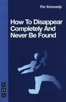 How To Disappear Completely and Never Be Found - Fin Kennedy