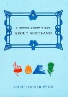 I Never Knew That About Scotland - Winn, Christopher