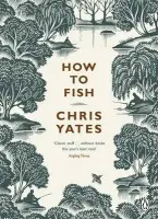 How to Fish - Yates, Christopher