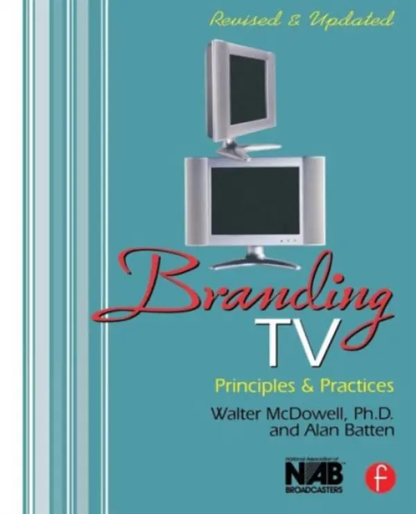 Branding TV - McDowell, Walter (Faculty member, School of Communication, University of Miami, FL, USA) a Batten, Alan