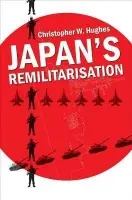 Japan's Remilitarisation - Hughes, Christopher W.