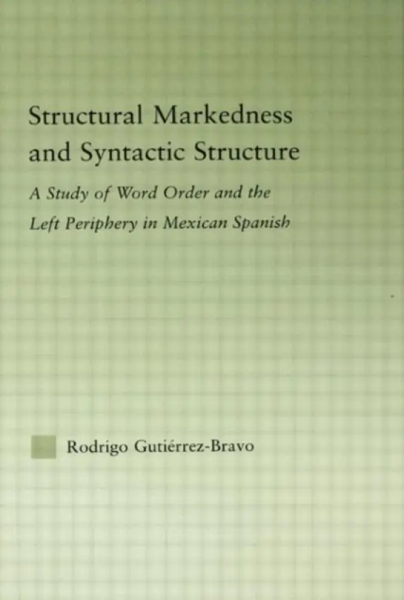 Structural Markedness and Syntactic Structure - Gutierrez-Bravo, Rodrigo