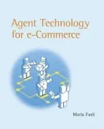 Agent Technology for E-Commerce - Fasli, Maria (University of Essex, UK)