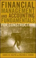 Financial Management and Accounting Fundamentals for Construction - Halpin, Daniel W. (Purdue University) a Senior, Bolivar A. (Colorado State University)