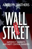 Wall Street Revalued - Smithers, Andrew (Smithers a Co.)
