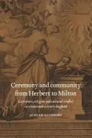 Ceremony and Community from Herbert to Milton - Guibbory, Achsah (University of Illinois, Urbana-Champaign)