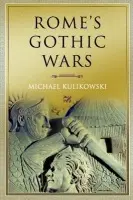 Rome's Gothic Wars - Kulikowski, Michael (University of Tennessee, Knoxville)