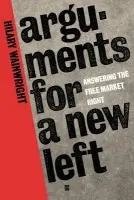 Arguments for a New Left - Wainwright, Hilary (University of Manchester)