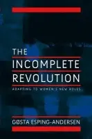 Incomplete Revolution - Esping-Andersen, Gosta (European University Institute, Florence)