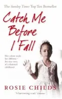 Catch Me Before I Fall - Childs, Rosie