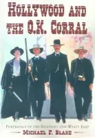 Hollywood and the O.K. Corral - Blake, Michael F.