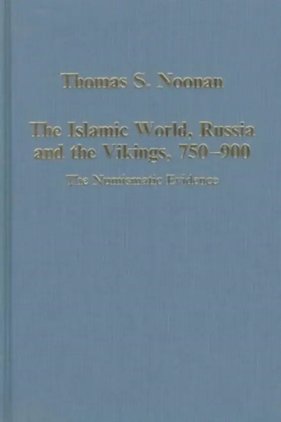 Islamic World, Russia and the Vikings, 750-900 - Noonan, Thomas S.