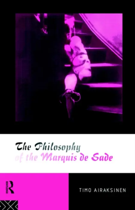 Philosophy of the Marquis de Sade - Airaksinen, Timo