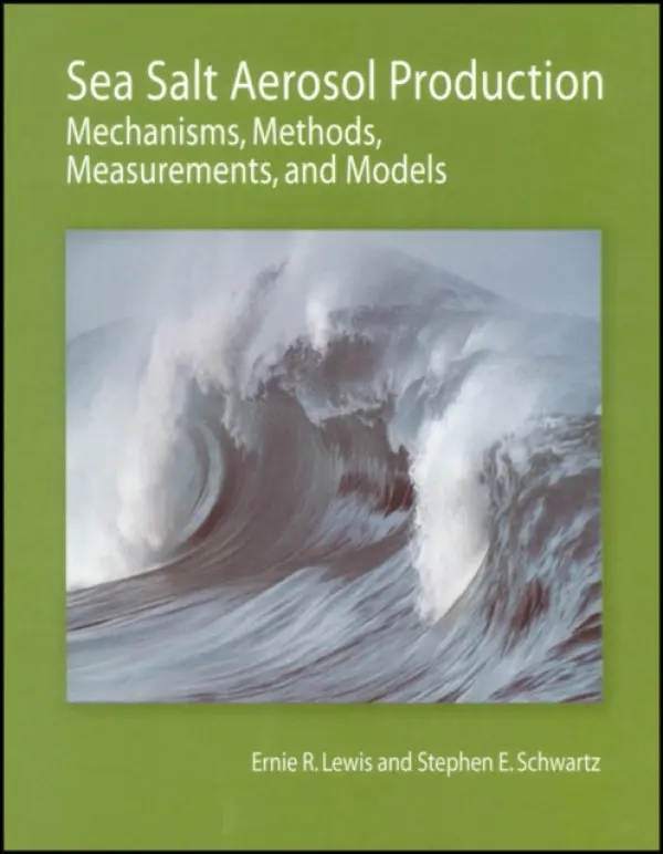 Sea Salt Aerosol Production - Lewis, Ernie R. a Schwartz, Stephen E. (Brookhaven National Laboratory)