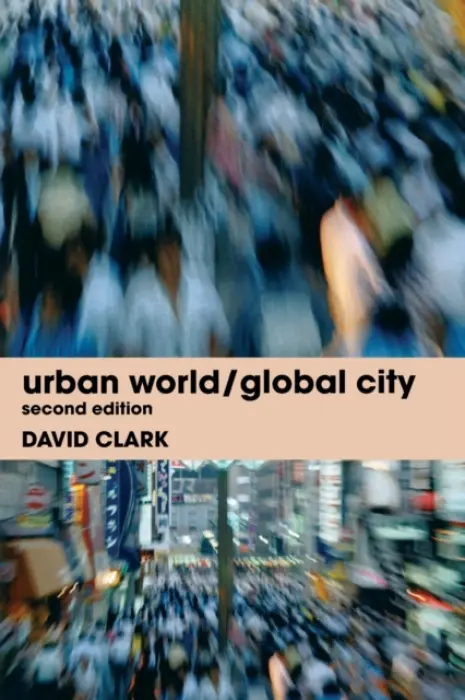 Urban World/Global City - Clark, David
