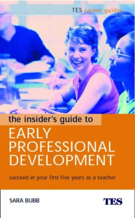 Insider's Guide to Early Professional Development - Bubb, Sara (Institute of Education, UK)