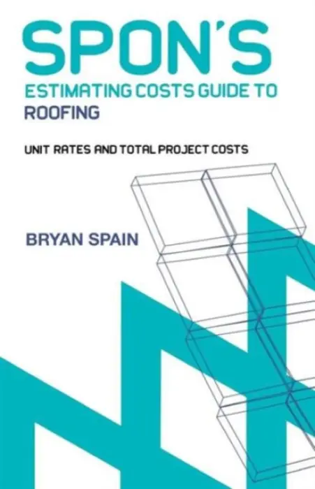 Spon's Estimating Cost Guide to Roofing - Spain, Bryan