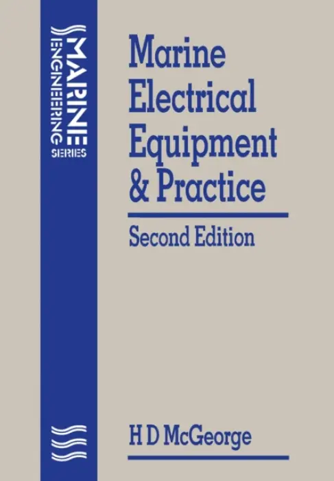 Marine Electrical Equipment and Practice - MCGEORGE, H D (CEng FIMarE MRINA)