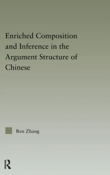 Enriched Composition and Inference in the Argument Structure of Chinese - Zhang, Ren
