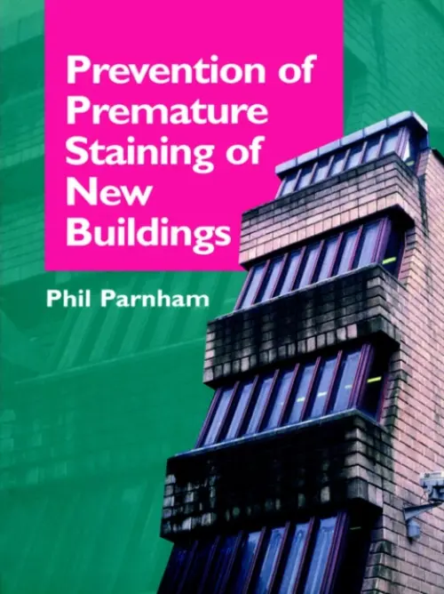 Prevention of Premature Staining in New Buildings - Parnham, Phil