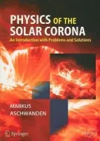 Physics of the Solar Corona - Aschwanden, Markus