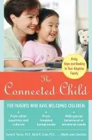 Connected Child: Bring Hope and Healing to Your Adoptive Family - Purvis, Karyn a Cross, David a Sunshine, Wendy