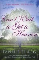 Can't Wait to Get to Heaven - Flagg, Fannie