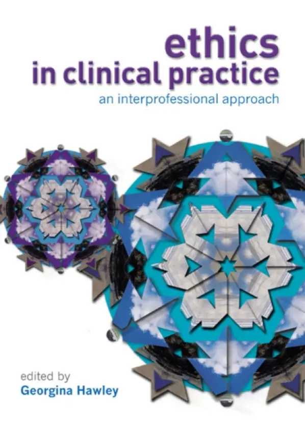Ethics in Clinical Practice - Hawley, Georgina