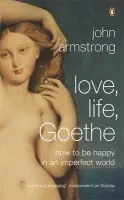 Love, Life, Goethe - Armstrong, John
