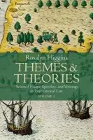 Themes and Theories - Higgins, Dame Rosalyn (, President, International Court of Justice and formerly Professor of International Law, London School of Economics)